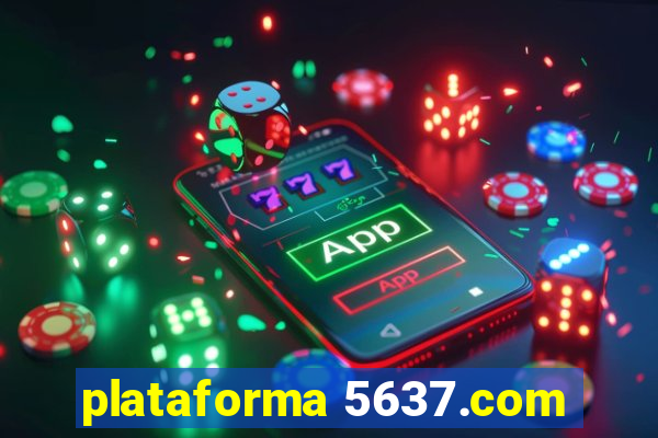 plataforma 5637.com